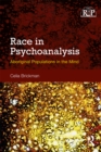 Race in Psychoanalysis : Aboriginal Populations in the Mind - eBook