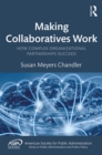 Making Collaboratives Work : How Complex Organizational Partnerships Succeed - eBook