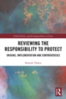 Reviewing the Responsibility to Protect : Origins, Implementation and Controversies - eBook