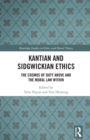 Kantian and Sidgwickian Ethics : The Cosmos of Duty Above and the Moral Law Within - eBook
