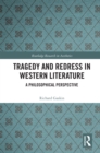 Tragedy and Redress in Western Literature : A Philosophical Perspective - eBook
