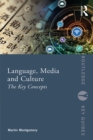 Language, Media and Culture : The Key Concepts - eBook
