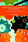 Empowering the Connected Physician in the E-Patient Era : How Physician's Empowerment On Digital Health Tools Can Improve Patient Empowerment and Boost Health(care) Outcomes - eBook