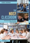The Noisy Classroom : Developing Debate and Critical Oracy in Schools - eBook