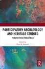 Participatory Archaeology and Heritage Studies : Perspectives from Africa - eBook