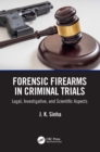 Forensic Firearms in Criminal Trials : Legal, Investigative, and Scientific Aspects - eBook