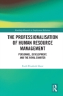 The Professionalisation of Human Resource Management : Personnel, Development, and the Royal Charter - eBook
