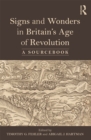 Signs and Wonders in Britain’s Age of Revolution : A Sourcebook - eBook
