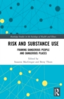 Risk and Substance Use : Framing Dangerous People and Dangerous Places - eBook