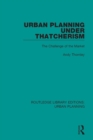 Urban Planning Under Thatcherism : The Challenge of the Market - eBook