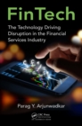 FinTech : The Technology Driving Disruption in the Financial Services Industry - eBook