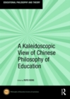 A Kaleidoscopic View of Chinese Philosophy of Education - eBook