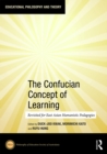 The Confucian Concept of Learning : Revisited for East Asian Humanistic Pedagogies - eBook