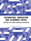 Automation, Innovation and Economic Crisis : Surviving the Fourth Industrial Revolution - eBook