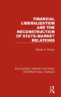 Financial Liberalization and the Reconstruction of State-Market Relations - eBook