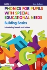 Phonics for Pupils with Special Educational Needs Book 1: Building Basics : Introducing Sounds and Letters - eBook