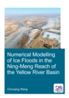 Numerical Modelling of Ice Floods in the Ning-Meng Reach of the Yellow River Basin - eBook