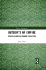 Outskirts of Empire : Studies in British Power Projection - eBook
