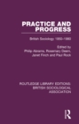 Practice and Progress : British Sociology 1950-1980 - eBook