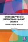 Writing Support for International Graduate Students : Enhancing Transition and Success - eBook