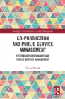 Co-Production and Public Service Management : Citizenship, Governance and Public Services Management - eBook