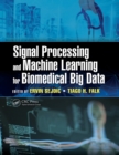 Signal Processing and Machine Learning for Biomedical Big Data - eBook