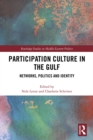 Participation Culture in the Gulf : Networks, Politics and Identity - eBook