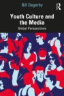 Youth Culture and the Media : Global Perspectives - eBook