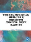 Combining Mediation and Arbitration in International Commercial Dispute Resolution - eBook