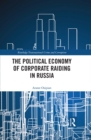 The Political Economy of Corporate Raiding in Russia - eBook