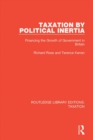 Taxation by Political Inertia : Financing the Growth of Government in Britain - eBook