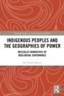 Indigenous Peoples and the Geographies of Power : Mezcala's Narratives of Neoliberal Governance - eBook