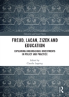 Freud, Lacan, Zizek and Education : Exploring Unconscious Investments in Policy and Practice - eBook