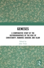 Geneses : A Comparative Study of the Historiographies of the Rise of Christianity, Rabbinic Judaism, and Islam - eBook