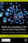 Media Accountability in the Era of Post-Truth Politics : European Challenges and Perspectives - eBook