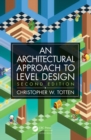 Architectural Approach to Level Design : Second edition - eBook