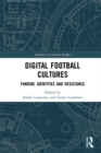 Digital Football Cultures : Fandom, Identities and Resistance - eBook