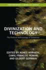 Divinization and Technology : The Political Anthropology of Subversion - eBook