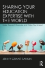 Sharing Your Education Expertise with the World : Make Research Resonate and Widen Your Impact - eBook