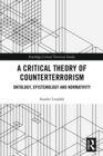 A Critical Theory of Counterterrorism : Ontology, Epistemology and Normativity - eBook
