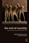 The End of Morality : Taking Moral Abolitionism Seriously - eBook