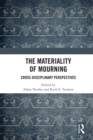 The Materiality of Mourning : Cross-disciplinary Perspectives - eBook