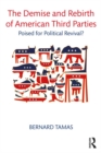The Demise and Rebirth of American Third Parties : Poised for Political Revival? - eBook