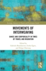 Movements of Interweaving : Dance and Corporeality in Times of Travel and Migration - eBook