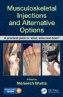 Musculoskeletal Injections and Alternative Options : A practical guide to 'what, when and how?' - eBook