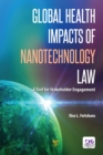 Global Health Impacts of Nanotechnology Law : A Tool for Stakeholder Engagement - eBook