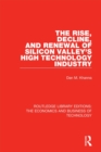 The Rise, Decline and Renewal of Silicon Valley's High Technology Industry - eBook
