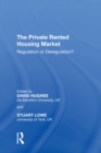The Private Rented Housing Market : Regulation or Deregulation? - eBook