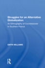 Struggles for an Alternative Globalization : An Ethnography of Counterpower in Southern France - eBook