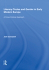 Literary Circles and Gender in Early Modern Europe : A Cross-Cultural Approach - eBook